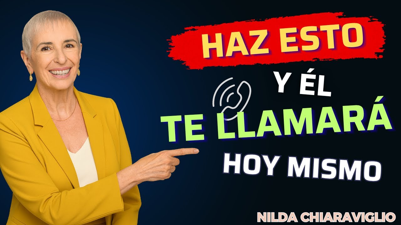 📞 Haz Esto Y ÉL Te LLAMARÁ HOY Mismo | Nilda Chiaraviglio