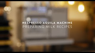 Nespresso Aguila - Preparing Milk Recipes