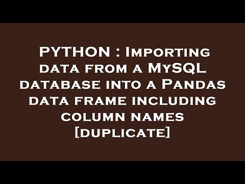 PYTHON : Importing data from a MySQL database into a Pandas data frame including column names