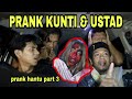 Prank kuntilanak  ustad nya kaburr