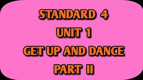 GET UP AND DANCE |UNIT - 1 | STANDARD-4 |ACTIVITY-4,5,6 | PART -2