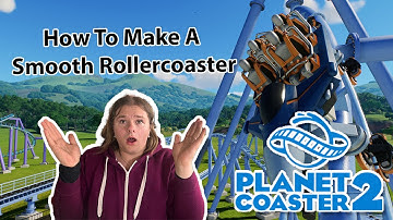 How To Make Smooth Coasters In Planet Coaster 2