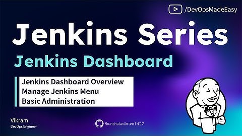 09 - Jenkins Dashboard Overview, Manage Jenkins & Basic Administration | Jenkins 2022