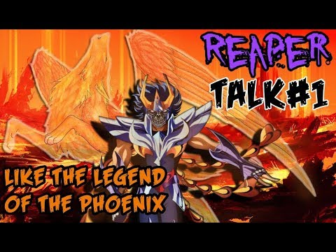 ReaperTalk#1 - LIKE THE LEGEND OF THE PHOENIX