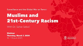 Surveillance and the Global War on Terror: Muslims and 21st-Century Racism, Dr. Saher Selod
