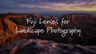 My favorite Fuji lenses for landscape photography