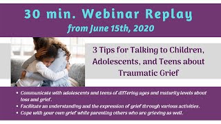 3 Tips for Talking to Children, Adolescents, and Teens about Traumatic Grief