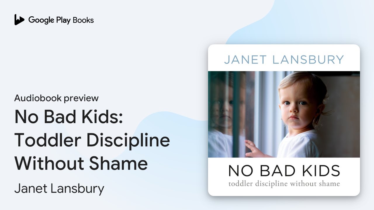 No Bad Kids: Toddler Discipline Without Shame by Janet Lansbury · Audiobook preview