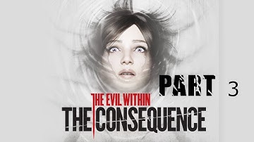 The Evil Within : The Consequence - Part 3