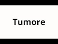 How To Pronounce Tumore How To Pronounce Tumore