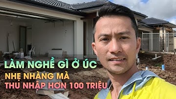 Định cư Úc: Nghề Gì Ở Úc Nhẹ Nhàng Mà Thu Nhập Hơn 100 Triệu