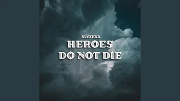 Heroes do not die