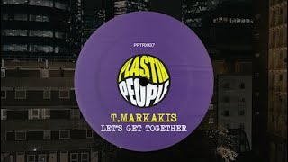 T.Markakis - Let's Get Together (Original Mix)