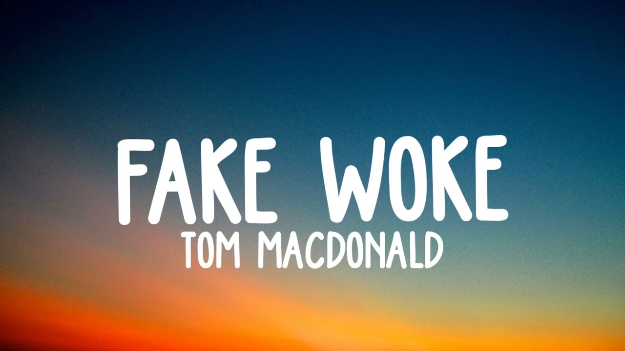 Tom MacDonald Fake woke lyrics YouTube