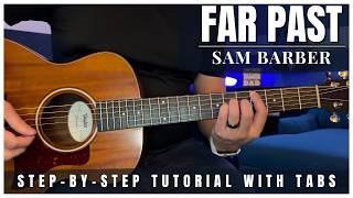 Far Past - Sam Barber | Guitar Tutorial + Tabs