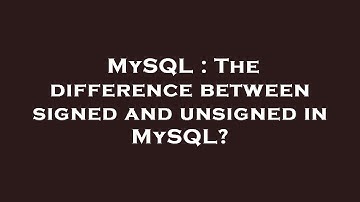 MySQL : The difference between signed and unsigned in MySQL?
