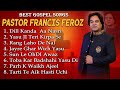 Francis feroz best gospel song  full album masihi geet