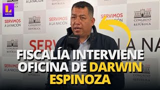 CASO 'CHAPAFIRMAS': FISCALÍA INTERVIENE OFICINAS DE DARWIN ESPINOZA