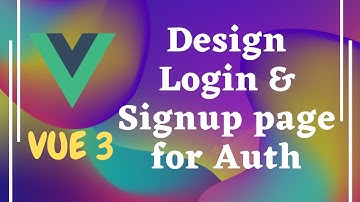 84. Design the Login & Signup Page for implementing the Vue authentication - Vue js | Vue3.