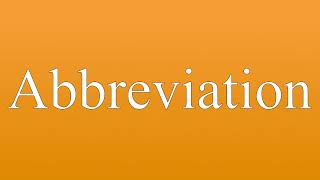 Abbreviation - Meaning and How To Pronounce