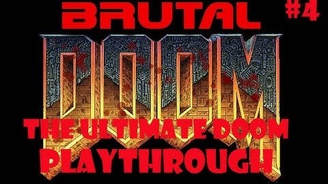 Ultimate Doom Re-Playthrough w/Commentary (Part 4) (Brutal Doom Mod/Black Metal Difficulty)