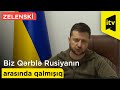 Volodimir Zelenski:" Biz Qərblə Rusiyanın arasında qalmışıq"