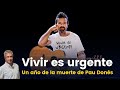 Un año de la muerte de Pau Donés: vivir es urgente [08-06-2021]