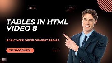 Tables in HTML | Tutorial 8 | TechCognita