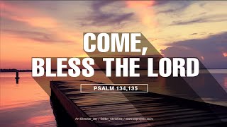 Come, Bless the Lord // Jesus // Bible // PSALM // Worship // Church