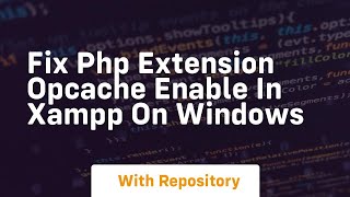 Fix php extension opcache enable in xampp on windows
