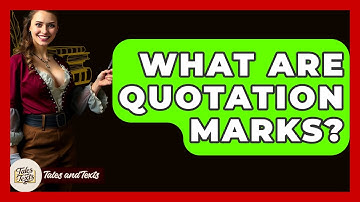 What Are Quotation Marks? - Tales And Texts