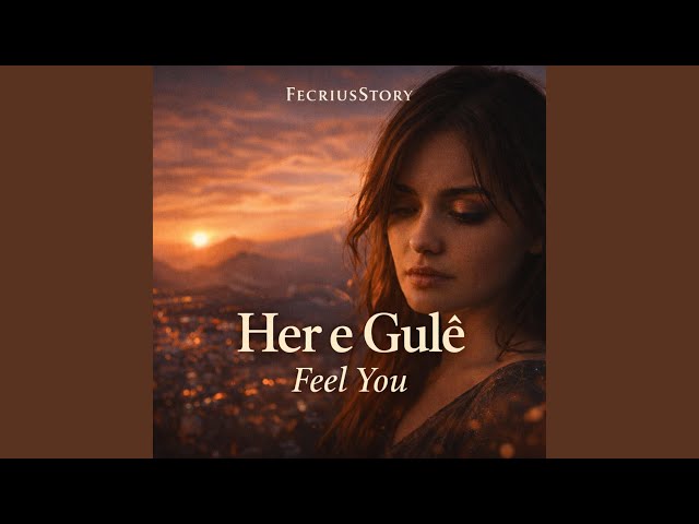 Her e Gulê Feel You