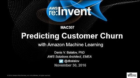 AWS re:Invent 2016: Predicting Customer Churn with Amazon Machine Learning (MAC307)