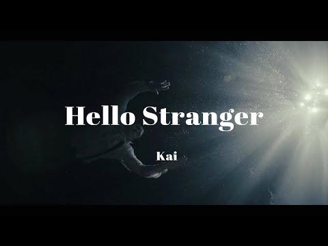 그 어딘가 나와 비슷해. Kai - Hello Stranger