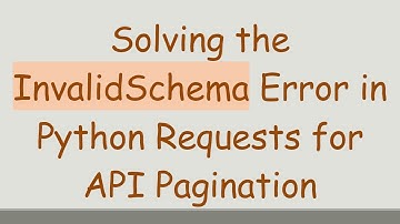 Solving the InvalidSchema Error in Python Requests for API Pagination