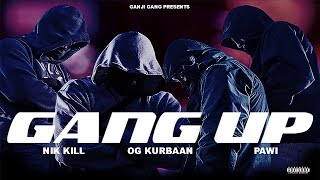 Gang Up - Nik Kill X Og Kurbaan X Pawi Prod. By Byg Bass Al 2026