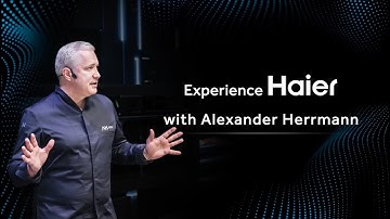 Experience Haier with Alexander Herrmann