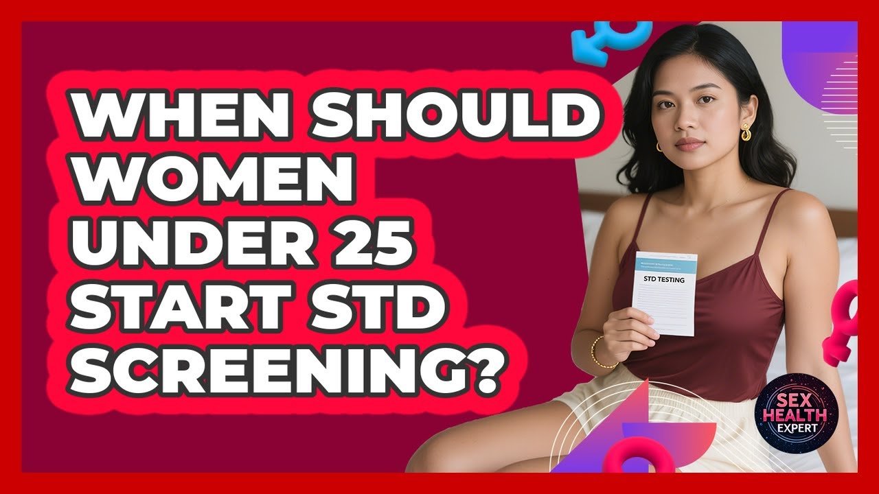 When Should Women Under 25 Start STD Screening?