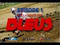 /// SUR LA ROUTE DES BLEUS : EPISODE 1 ///