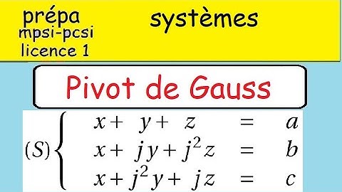 prépa MPSI PCSI - Méthode du pivot de Gauss - système x+y+z=a x+jy+j²z=b