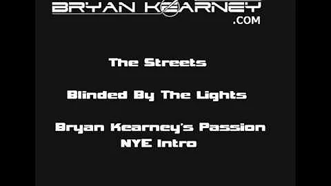 The Streets - Blinded By The Lights (Nero Remix / Bryan Kearney's Passion NYE Intro)