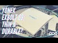 YONEX EXBOLT 63 UNBOXING REVIEW | THIN AND DURABLE?