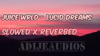 Juice WRLD - Lucid Dreams (Slowed x Reverbed)