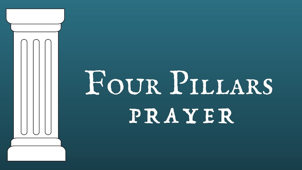 The Four Pillars Prayer YouTube
