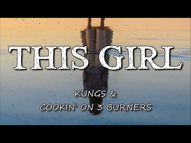 Kungs vs Cookin’ on 3 Burners - This Girl (Lyrics) class=
