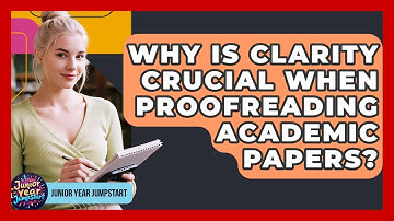 Why Is Clarity Crucial When Proofreading Academic Papers? - Junior Year Jumpstart