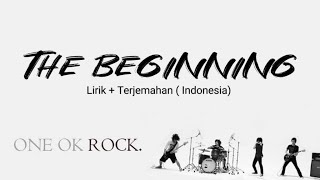 ONE OK ROCK - The Beginning ( lirik & terjemahan indonesia)