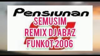 Semusim Remix DJ Abaz | Single Funkot 2006