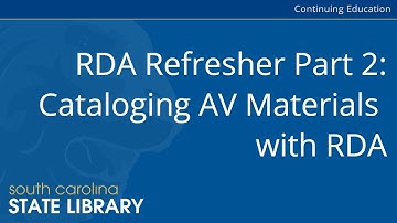 RDA Refresher Part 2: Cataloging AV Materials with RDA (CC)