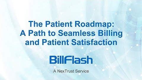 The Patient Roadmap:  A Path to Seamless Billing and Patient Satisfaction